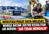 Investasi Pusat Data Melesat, Warga Batam Justru Kesulitan Air Bersih “Air Tidak Mengalir”